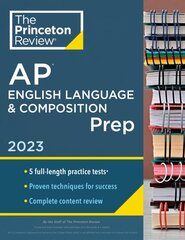 Princeton Review AP English Language & Composition Prep, 2023: 5 Practice Tests plus Complete Content Review plus Strategies & Techniques kaina ir informacija | Socialinių mokslų knygos | pigu.lt