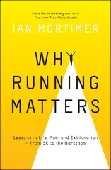 Why Running Matters: Lessons in Life, Pain and Exhilaration - From 5K to the Marathon kaina ir informacija | Biografijos, autobiografijos, memuarai | pigu.lt