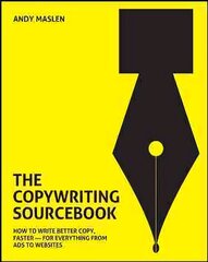 Copywriting Sourcebook: How to Write Better Copy, Faster - For Everything from Ads to Websites: How to Write Better Copy, Faster - For Everything from Ads to Websites цена и информация | Книги по экономике | pigu.lt