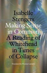 Making Sense in Common: A Reading of Whitehead in Times of Collapse kaina ir informacija | Ekonomikos knygos | pigu.lt