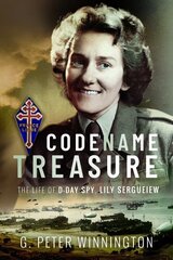 Codename TREASURE: The Life of D-Day Spy, Lily Sergueiew цена и информация | Биографии, автобиогафии, мемуары | pigu.lt