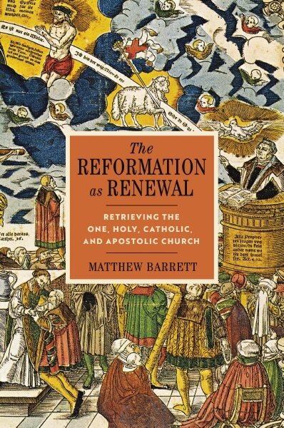 Reformation as Renewal: Retrieving the One, Holy, Catholic, and Apostolic Church kaina ir informacija | Knygos paaugliams ir jaunimui | pigu.lt