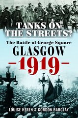 Tanks on the Streets?: The Battle of George Square, Glasgow, 1919 цена и информация | Исторические книги | pigu.lt