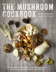 Mushroom Cookbook: A Cook's Guide to Edible Wild and Cultivated Mushrooms and Delicious Seasonal Recipes to Cook with Them kaina ir informacija | Receptų knygos | pigu.lt