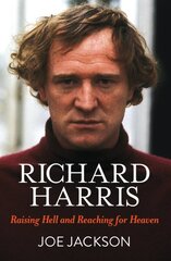 Richard Harris: Raising Hell and Reaching for Heaven цена и информация | Биографии, автобиогафии, мемуары | pigu.lt
