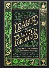 League of Lady Poisoners: Illustrated True Stories of Dangerous Women kaina ir informacija | Biografijos, autobiografijos, memuarai | pigu.lt