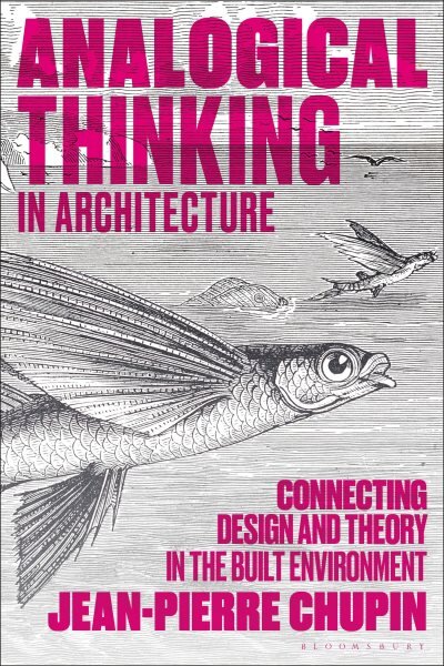 Analogical Thinking in Architecture: Connecting Design and Theory in the Built Environment kaina ir informacija | Knygos apie architektūrą | pigu.lt