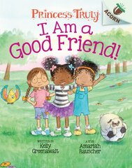 I Am a Good Friend!: An Acorn Book (Princess Truly #4): Volume 4 цена и информация | Книги для подростков и молодежи | pigu.lt