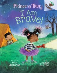 I Am Brave!: An Acorn Book (Princess Truly #5): Volume 5 цена и информация | Книги для подростков и молодежи | pigu.lt