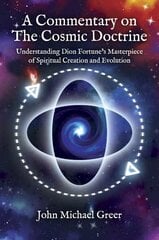 Commentary on 'The Cosmic Doctrine': Understanding Dion Fortune's Masterpiece of Spiritual Creation and Evolution kaina ir informacija | Dvasinės knygos | pigu.lt