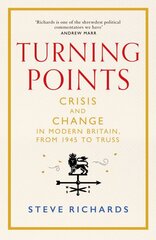 Turning Points: Crisis and Change in Modern Britain, from 1945 to Truss цена и информация | Книги по социальным наукам | pigu.lt