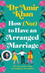 How (Not) to Have an Arranged Marriage: The heart-warming debut novel from the Sunday Times Bestselling author kaina ir informacija | Fantastinės, mistinės knygos | pigu.lt