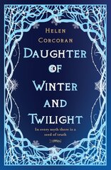 Daughter of Winter and Twilight: In every myth there is a seed of truth kaina ir informacija | Knygos paaugliams ir jaunimui | pigu.lt