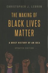 Making of Black Lives Matter: A Brief History of an Idea, Updated Edition цена и информация | Исторические книги | pigu.lt