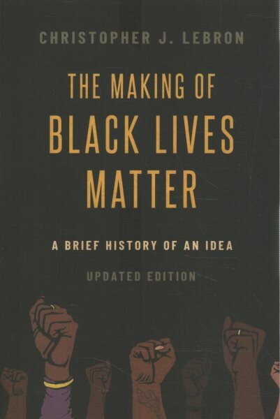 Making of Black Lives Matter: A Brief History of an Idea, Updated Edition kaina ir informacija | Istorinės knygos | pigu.lt