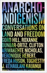 Anarcho-Indigenism: Conversations on Land and Freedom цена и информация | Книги по социальным наукам | pigu.lt