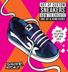 Art of Custom Sneakers: How to Create One-of-a-Kind Kicks; Paint, Splatter, Dip, Drip, and Color цена и информация | Книги об искусстве | pigu.lt