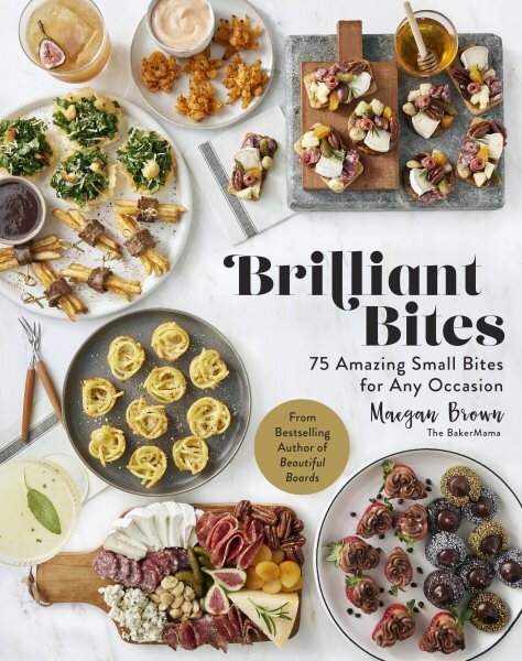 Brilliant Bites: 75 Amazing Small Bites for Any Occasion kaina ir informacija | Receptų knygos | pigu.lt