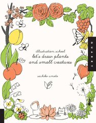 Let's Draw Plants and Small Creatures (Illustration School): Let's Draw Plants and Small Creatures цена и информация | Книги о питании и здоровом образе жизни | pigu.lt