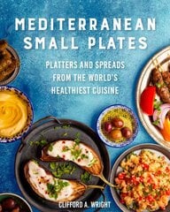 Mediterranean Small Plates: Platters and Spreads from the World's Healthiest Cuisine kaina ir informacija | Receptų knygos | pigu.lt