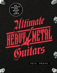 Ultimate Heavy Metal Guitars: The Guitarists Who Rocked the World kaina ir informacija | Knygos apie meną | pigu.lt