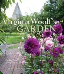Virginia Woolf's Garden: The Story of the Garden at Monk's House: The Story of the Garden at Monk's House цена и информация | Биографии, автобиографии, мемуары | pigu.lt
