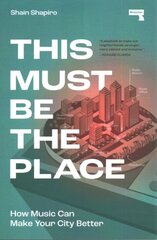 This Must Be the Place: How Music Can Make Your City Better New edition цена и информация | Книги об искусстве | pigu.lt