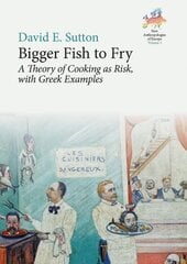 Bigger Fish to Fry: A Theory of Cooking as Risk, with Greek Examples цена и информация | Книги по социальным наукам | pigu.lt