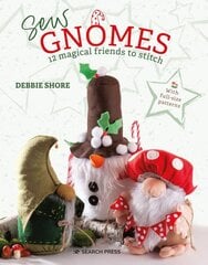 Sew Gnomes: 12 magical friends to stitch цена и информация | Книги о питании и здоровом образе жизни | pigu.lt