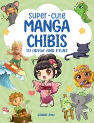 Super-Cute Manga Chibis to Draw and Paint цена и информация | Книги об искусстве | pigu.lt