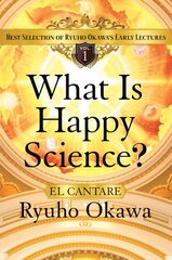 What Is Happy Science?: Best Selection of Ryuho Okawa's Early Lectures, Volume 1 цена и информация | Самоучители | pigu.lt