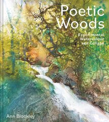 Poetic Woods: Experimental Watercolour and Collage kaina ir informacija | Knygos apie sveiką gyvenseną ir mitybą | pigu.lt