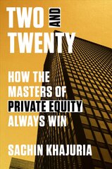 Two and Twenty: How the Masters of Private Equity Always Win kaina ir informacija | Ekonomikos knygos | pigu.lt