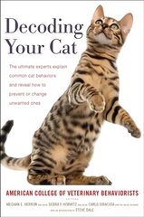 Decoding Your Cat: The Ultimate Experts Explain Common Cat Behaviors and Reveal How to Prevent or Change Unwanted Ones цена и информация | Книги о питании и здоровом образе жизни | pigu.lt