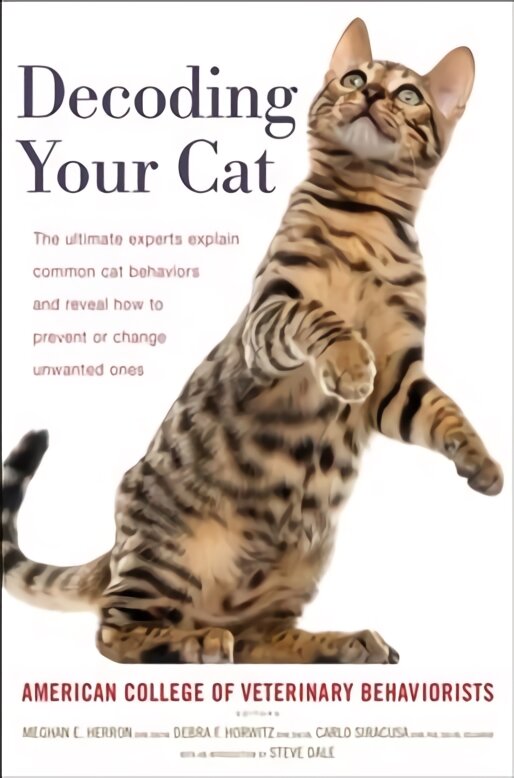 Decoding Your Cat: The Ultimate Experts Explain Common Cat Behaviors and Reveal How to Prevent or Change Unwanted Ones цена и информация | Knygos apie sveiką gyvenseną ir mitybą | pigu.lt