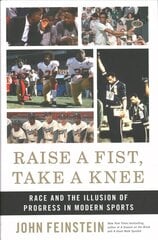 Raise a Fist, Take a Knee: Race and the Illusion of Progress in Modern Sports kaina ir informacija | Knygos apie sveiką gyvenseną ir mitybą | pigu.lt