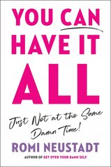 You Can Have It All, Just Not At The Same Damn Time: A Guide for Women Everywhere kaina ir informacija | Ekonomikos knygos | pigu.lt