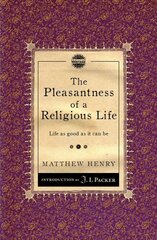 Pleasantness of a Religious Life: Life as good as it can be Revised edition kaina ir informacija | Dvasinės knygos | pigu.lt