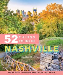 Moon 52 Things to Do in Nashville First Edition: Local Spots, Outdoor Recreation, Getaways kaina ir informacija | Kelionių vadovai, aprašymai | pigu.lt