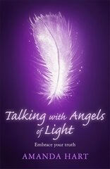 Talking with Angels of Light: Embrace your Truth kaina ir informacija | Saviugdos knygos | pigu.lt