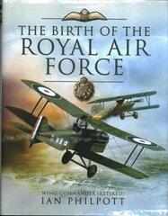 Birth of the Royal Air Force цена и информация | Исторические книги | pigu.lt