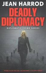 Deadly Diplomacy: Diplomatic Crime Series 2nd Revised edition kaina ir informacija | Fantastinės, mistinės knygos | pigu.lt