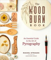 Wood Burn Book: An Essential Guide to the Art of Pyrography kaina ir informacija | Knygos apie sveiką gyvenseną ir mitybą | pigu.lt