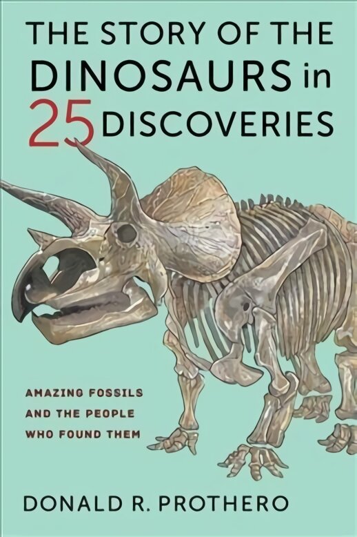Story of the Dinosaurs in 25 Discoveries: Amazing Fossils and the People Who Found Them kaina ir informacija | Knygos apie sveiką gyvenseną ir mitybą | pigu.lt