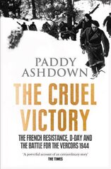 Cruel Victory: The French Resistance, D-Day and the Battle for the Vercors 1944 kaina ir informacija | Istorinės knygos | pigu.lt