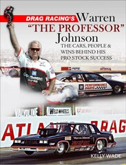 Drag Racing's Warren The Professor Johnson: The Cars, People and Wins Behind His Pro Stock Success цена и информация | Путеводители, путешествия | pigu.lt