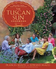 Tuscan Sun Cookbook: Recipes from Our Italian Kitchen kaina ir informacija | Receptų knygos | pigu.lt