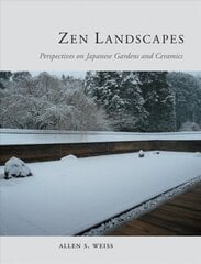 Zen Landscapes: Perspectives on Japanese Gardens and Ceramics цена и информация | Книги по садоводству | pigu.lt