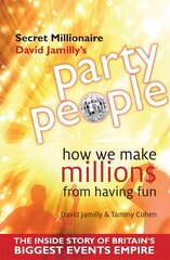 Party People: How We Make Millions from Having Fun - the Inside Story of Britain's Biggest Party Planning and Event Management Empire kaina ir informacija | Biografijos, autobiografijos, memuarai | pigu.lt