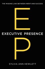 Executive Presence: The Missing Link Between Merit and Success цена и информация | Книги по экономике | pigu.lt